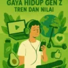 Memahami Gaya Hidup Gen Z: Tren dan Nilai