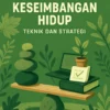 Menjaga Keseimbangan Hidup: Teknik dan Strategi